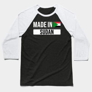 Made In Sudan - Gift for Sudanese With Roots From Sudan Baseball T-Shirt